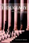 The Fiduciary : An In-Depth Guide to Fiduciary Duties--From Studebaker to Enron - Book