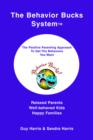 The Behavior Bucks Systemtm : The Positive Parenting Approach to Get the Behaviors You Want - Book