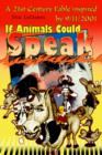 If Animals Could Speak : A 21st Century Fable Inspired by 9/11/2001 - Book