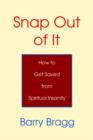 Snap Out of It : How to Get Saved from Spiritual Insanity - Book