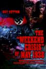 The Weekend Crisis of May 1938 : Analyzing an Unsolved Mystery in Czechoslovakia--Nazi Germany Relations - Book