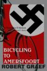 Bicycling to Amersfoort : A World War II Memoir - Book