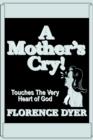A Mother's Cry! : Touches the Very Heart of God - Book