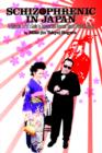 Schizophrenic in Japan : An American Ex-Pat's Guide to Japanese and American Society/Politics & Humor - Book