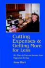 Cutting Expenses and Getting More for Less : 41+ Ways to Earn an Income from Opportune Living - Book