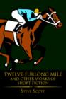 Twelve-Furlong Mile and Other Works of Short Fiction - Book