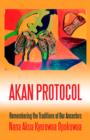 Akan Protocol : Remembering the Traditions of Our Ancestors - Book