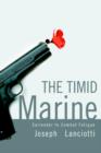 The Timid Marine : Surrender to Combat Fatigue - Book