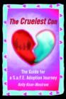 The Cruelest Con : The Guide for A S.A.F.E. Adoption Journey - Book