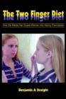 The Two Finger Diet : How the Media Has Duped Women Into Hating Themselves - Book
