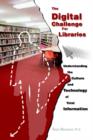 The Digital Challenge for Libraries : Understanding the Culture and Technology of Total Information - Book