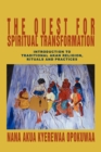 The Quest For Spiritual Transformation : Introduction to Traditional Akan Religion, Rituals and Practices - Book