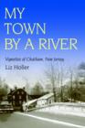 My Town by a River : Vignettes of Chatham, New Jersey - Book