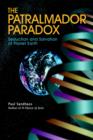 The Patralmador Paradox : Seduction and Salvation of Planet Earth - Book