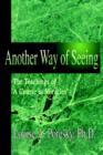 Another Way of Seeing : The Teachings of a Course in Miracles (R) - Book