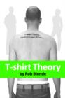 T-Shirt Theory : What Girls Have in Common with T-Shirts... - Book