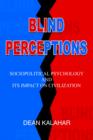 Blind Perceptions : Sociopolitical Psychology and Its Impact on Civilization - Book