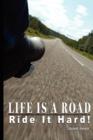 Life Is a Road, Ride It Hard! - Book