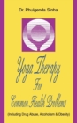 Yoga Therapy For Common Health Problems : (Including Drug Abuse, Alcoholism & Obesity) - Book