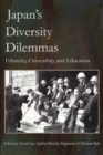Japan's Diversity Dilemmas : Ethnicity, Citizenship, and Education - Book