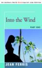 Into the Wind : Part One - Book