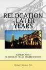 Relocation in Later Years : Aging-in-Place in America's Urban Neighborhoods - Book