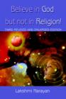 Believe in God But Not in Religion! : Third Revised and Enlarged Edition - Book