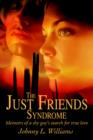 The Just Friends Syndrome : Memoirs of a Shy Guy's Search for True Love - Book