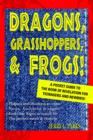 Dragons, Grasshoppers, & Frogs! : A Pocket Guide To The Book Of Revelation For Teenagers And Newbies! - Book