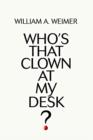 Who's That Clown at My Desk? - Book