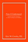 Now I Understand : A Primer on Why Contractors Are Always Working on Your Building. - Book