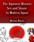 The Japanese Disease : Sex and Sleaze in Modern Japan - Book