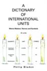 A Dictionary of International Units : Metric-Matters: Names and Symbols - Book