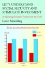 Let's Understand Social Security and Stimulate Investment : Or Separating Economic Voodoo from the Truth - Book