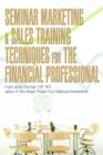 Seminar Marketing & Sales Training Techniques for the Financial Professional - Book