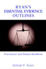 Ryan's Essential Evidence Outlines : Practitioner and Student Handbook - Book