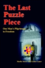 The Last Puzzle Piece : One Man's Pilgrimage to Freedom - Book
