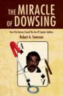 The Miracle of Dowsing : How This Dowser Found the Ace of Spades Saddam - Book