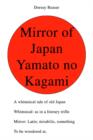 Mirror of Japan Yamato No Kagami : A Whimsical Tale of Old Japan Whimsical: As in a Literary Trifle Mirror: Latin; Mirabilis, Something to Be Wondered At. - Book