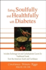 Eating Soulfully and Healthfully with Diabetes : Includes Exchange List and Carbohydrate Counts for Traditional Foods from the American South and Caribbean - Book