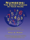 Numbers : The Energy Forces in Your Name: Featuring New Millennium Conversations with Pythagoras (1980 to 2006) Also Numerology for Animals - Book