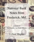 National Bank Notes from Frederick, MD. : A Guide to the Currency and Bank Officers - Book