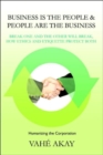 Business Is the People & People Are the Business : Break One and the Other Will Break, How Ethics and Etiquette Protect Both - Book