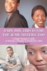 Baby Boy, This Is for You & My Sisters, Too : A Single Woman's Guide to Raising a Healthy & Productive Male - Book