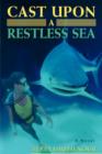 Cast Upon a Restless Sea - Book