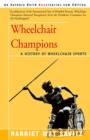 Wheelchair Champions : A History of Wheelchair Sports - Book