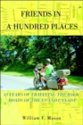Friends in a Hundred Places : 43 Years of Traveling the Back Roads of the Us and Canada - Book