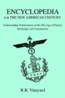 Encyclopedia for the New American Century : Understanding Verbalizations in This New Age of Empire, Mythology and Consumerism. - Book