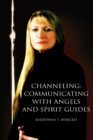 Channeling : Communicating with Angels and Spirit Guides - Book