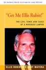 Get Me Ellis Rubin! : The Life, Times and Cases of a Maverick Lawyer - Book